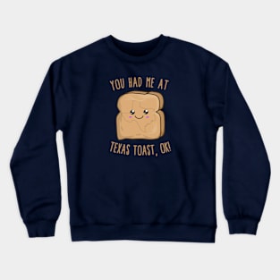 You Had Me At Texas toast, OK! Cute Kawaii Toast Crewneck Sweatshirt